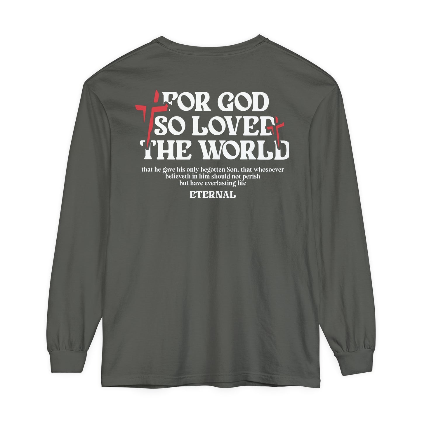 FOR GOD SO LOVED THE WORLD LONG SLEEVE - PEPPER